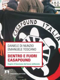 cover of the book Dentro e fuori Casapound. Capire il fascismo del Terzo Millennio