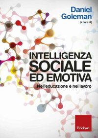 cover of the book Intelligenza sociale ed emotiva. Nell'educazione e nel lavoro