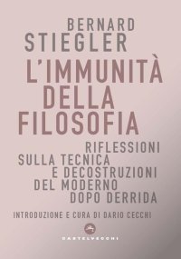 cover of the book L'immunità della filosofia. Riflessioni sulla tecnica e decostruzioni del moderno dopo Derrida