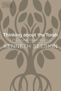 cover of the book Thinking About the Torah : A Philosopher Reads the Bible