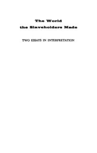 cover of the book The World Slaveholders Made: Two Essays in Interpretation