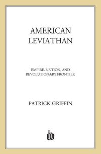 cover of the book American Leviathan: Empire, Nation, and Revolutionary Frontier