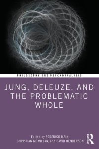 cover of the book Jung, Deleuze, and the Problematic Whole