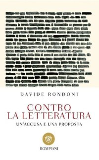 cover of the book Contro la letteratura. Un'accusa e una proposta