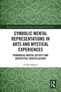 cover of the book Symbolic Mental Representations in Arts and Mystical Experiences: Primordial Mental Activity and Archetypal Constellations