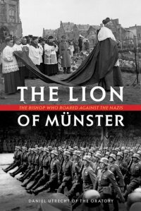 cover of the book The Lion of Munster: The Bishop Who Roared Against the Nazis