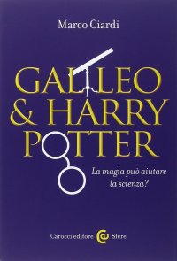 cover of the book Galileo & Harry Potter. La magia può aiutare la scienza?