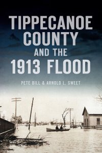 cover of the book Tippecanoe County and the 1913 Flood