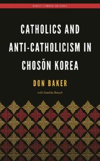 cover of the book Catholics and Anti-Catholicism in Choson Korea