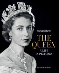 cover of the book Town & Country The Queen: A Life in Pictures