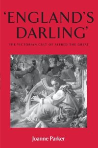 cover of the book England’s Darling : The Victorian Cult of Alfred the Great