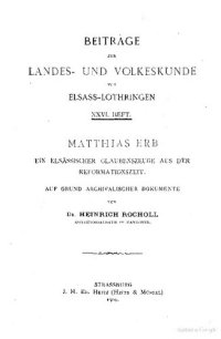 cover of the book Matthias Erb, ein elsässischer Glaubenszeuge aus der Reformationszeit; aufgrund archivalischer Dokumente