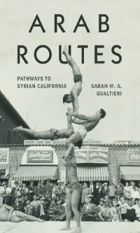 cover of the book Arab Routes: Pathways to Syrian California