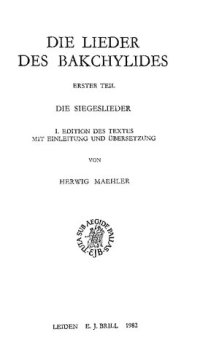 cover of the book Die Lieder des Bakchylides, Erster Teil: Die Siegeslieder. 1. Edition des Textes mit Einleitung und Übersetzung. 2. Kommentar