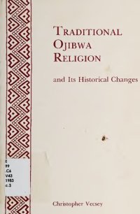 cover of the book Traditional Ojibwa Religion and Its Historical Changes (Ojibway, Ojibwe)