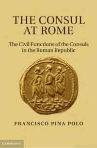 cover of the book The Consul at Rome: The Civil Functions of the Consuls in the Roman Republic