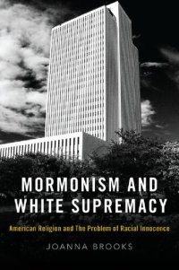 cover of the book Mormonism and White Supremacy: American Religion and the Problem of Racial Innocence