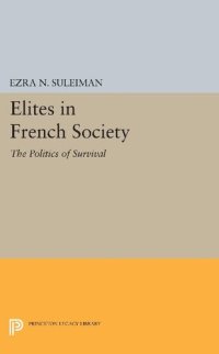 cover of the book Elites in French Society: The Politics of Survival