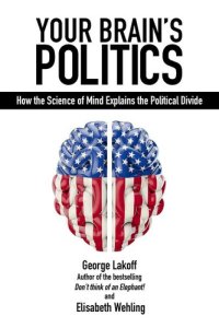 cover of the book Your Brain's Politics: How the Science of Mind Explains the Political Divide