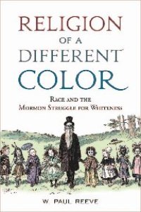 cover of the book Religion of a Different Color: Race and the Mormon Struggle for Whiteness