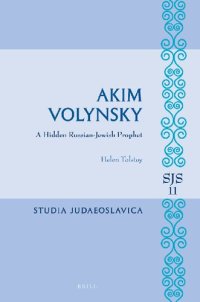 cover of the book Akim Volynsky: A Hidden Russian-Jewish Prophet