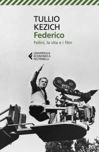 cover of the book Federico. Fellini, la vita e i film