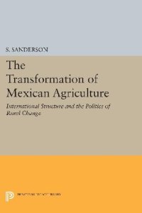 cover of the book The Transformation of Mexican Agriculture : International Structure and the Politics of Rural Change