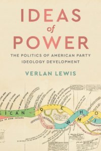 cover of the book Ideas Of Power: The Politics Of American Party Ideology Development