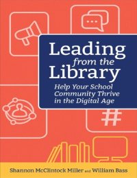 cover of the book Leading from the Library Help Your School Community Thrive in the Digital Age