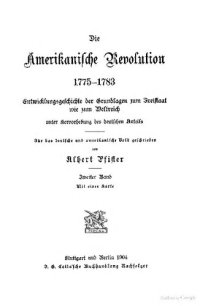 cover of the book Die Amerikanische Revolution 1775-1783. Entwicklungsgeschichte der Grundlagen zum Freistaat wie zum Weltreich unter Hervorhebung des deutschen Anteils