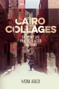 cover of the book Cairo Collages: Everyday Life Practices After the Event