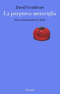 cover of the book La purpurea meraviglia. Storia del pomodoro in Italia