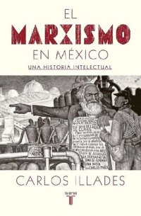 cover of the book El marxismo en México: Una historia intelectual