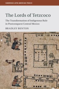 cover of the book The Lords of Tetzcoco: The Transformation of Indigenous Rule in Postconquest Central Mexico