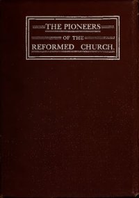 cover of the book The Pioneers of the Reformed Church in the United States of North America