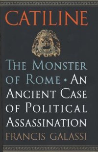 cover of the book Catiline. The Monster of Rome. An Ancient Case of Political Assassination