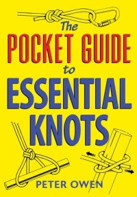 cover of the book The Pocket Guide to Essential Knots: 21 essential knots for everyday use indoors and outdoors