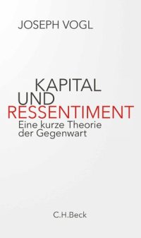 cover of the book Kapital und Ressentiment. Eine kurze Theorie der Gegenwart