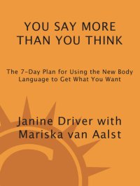 cover of the book You Say More Than You Think: Use the New Body Language to Get What You Want!, the 7-day Plan