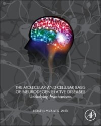 cover of the book The Molecular and Cellular Basis of Neurodegenerative Diseases: Underlying Mechanisms