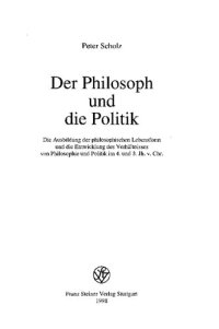 cover of the book Der Philosoph und die Politik: die Ausbildung der philosophischen Lebensform und die Entwicklung des Verhältnisses von Philosophie und Politik im 4. und 3. Jh. v. Chr