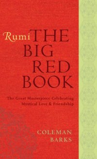 cover of the book Rumi : The Big Red Book : The Great Masterpiece Celebrating Mystical Love and Friendship