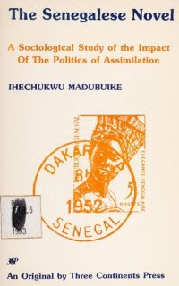 cover of the book The Senegalese Novel: A Sociological Study of the Impact of the Politics of Assimilation