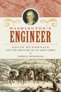 cover of the book Washington's Engineer: Louis Duportail and the Creation of an Army Corps