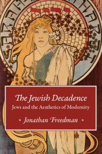 cover of the book The Jewish Decadence: Jews and the Aesthetics of Modernity