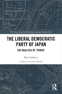 cover of the book The Liberal Democratic Party of Japan: The Realities of ‘Power’