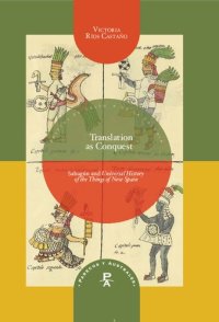 cover of the book Translation as Conquest: Sahagún and Universal History of the Things of New Spain (Parecos y Australes. Ensayos de Cultura de la Colonia Book 13)