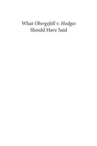 cover of the book What Obergefell V. Hodges Should Have Said: The Nation's Top Legal Experts Rewrite America's Same-Sex Marriage Decision