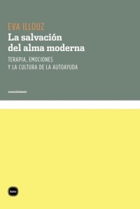 cover of the book La salvación del alma moderna: terapia, emociones y la cultura de la autoayuda