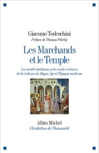 cover of the book Les Marchands et le Temple. La société chrétienne et le cercle vertueux de la richesse du Moyen Âge à l’Époque moderne